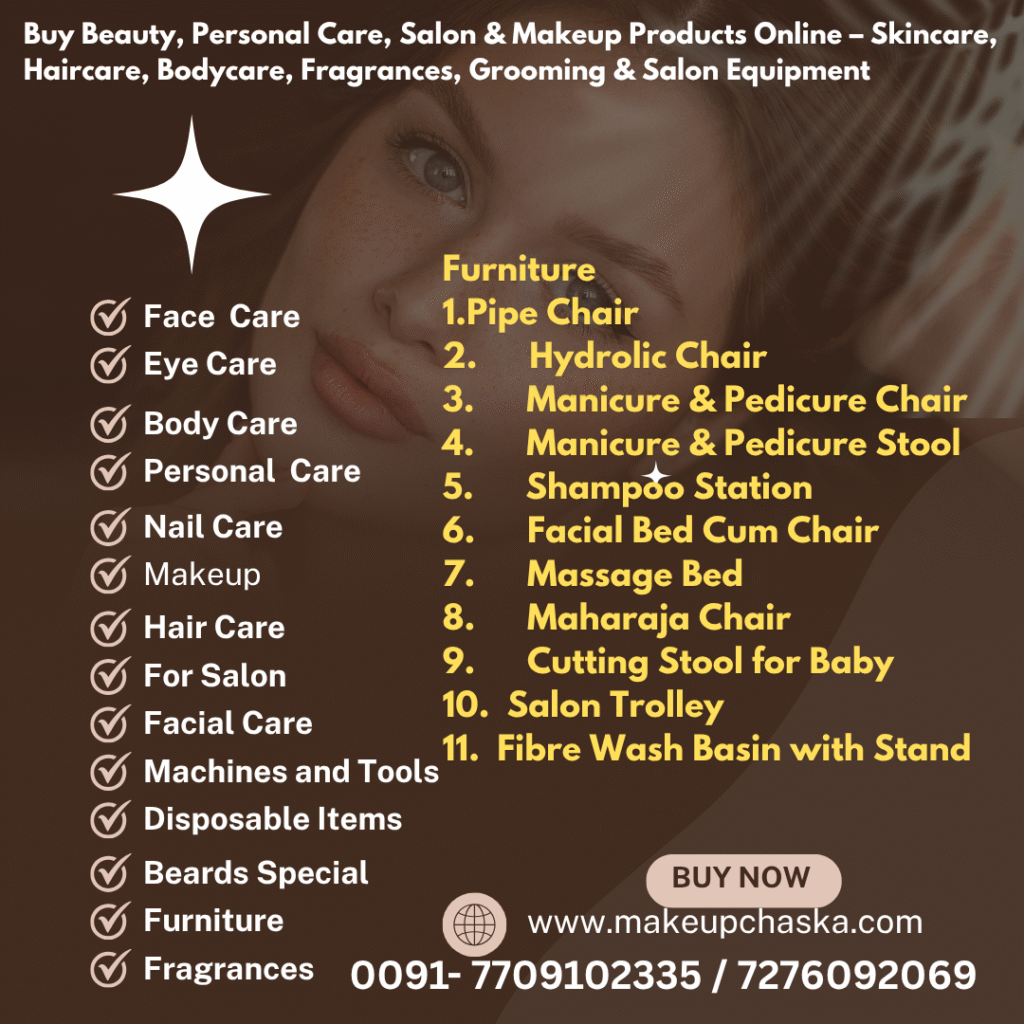 furniture products Furniture 1. Pipe Chair 2. Hydrolic Chair 3. Manicure & Pedicure Chair 4. Manicure & Pedicure Stool 5. Shampoo Station 6. Facial Bed Cum Chair 7. Massage Bed 8. Maharaja Chair 9. Cutting Stool for Baby 10. Salon Trolley 11. Fibre Wash Basin with Stand